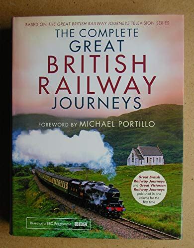 The Complete Great British Railway Journeys - Charlie Bunce; Karen Farrington: 9780007950096 ...