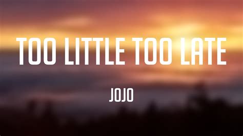 Too Little Too Late - JoJo Lyric Video 🍂 - YouTube