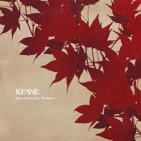 Keane – Somewhere Only We Know Lyrics | Genius Lyrics