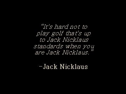 Jack Nicklaus Quotes For Life. QuotesGram