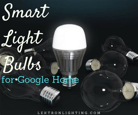 Best Smart Light Bulbs for Google Home - Lektron Lighting