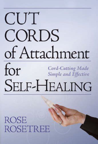 Cut Cords of Attachment for Self-Healing: Cord-Cutting Made Simple and Effective (Energy HEALING ...