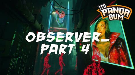 Observer_ Cyberpunk Horror (Part 4) Full Gameplay through - YouTube