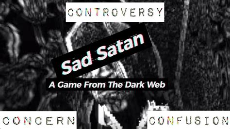 Sad Satan | A "Dark Web" Game That Caused Concern, Controversy and Confusion - YouTube