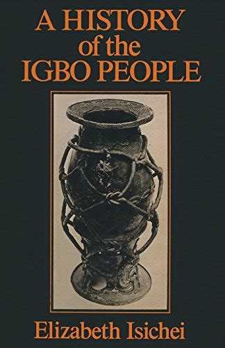 A History of the Igbo People - Isichei, Elizabeth: 9780333185568 - AbeBooks