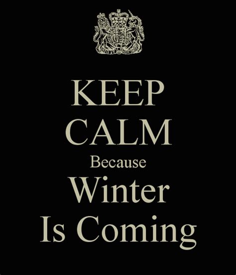 The winter is coming! | via Facebook Winter Is Coming, Find Image, We Heart It, Keep Calm ...