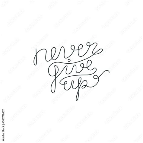 Never give up inscription, continuous line drawing, hand lettering small tattoo, print for ...