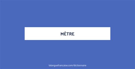 Définition de mètre | Dictionnaire français