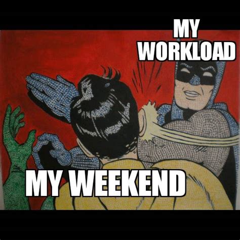 Whenever i see happy friday memes | Glassdoor