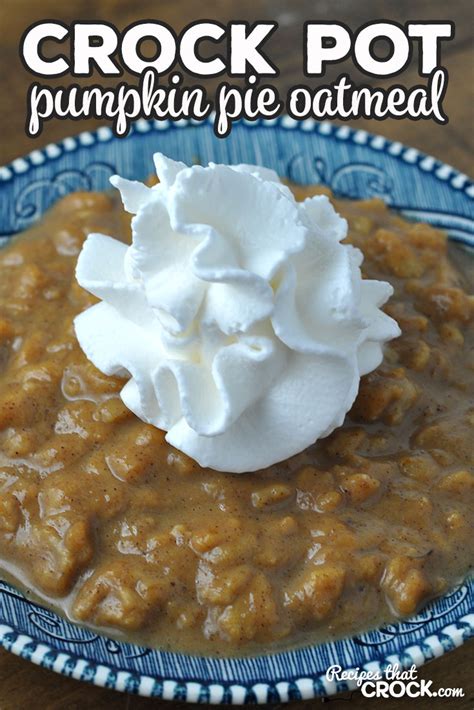 Crock Pot Pumpkin Pie Oatmeal - Recipes That Crock!