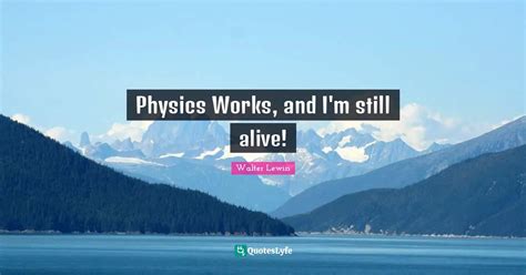 Best Walter Lewin Quotes with images to share and download for free at QuotesLyfe