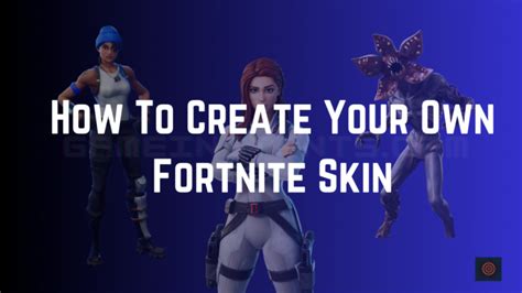 How To Create Your Own Fortnite Skin (Step By Step Guide) - Gameinstants