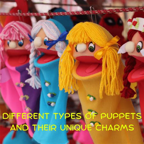 Unveiling the World of Puppetry: Different Types of Puppets and Their ...