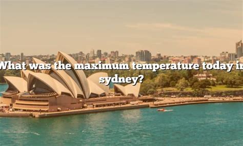 What Was The Maximum Temperature Today In Sydney? [The Right Answer] 2022 - TraveliZta