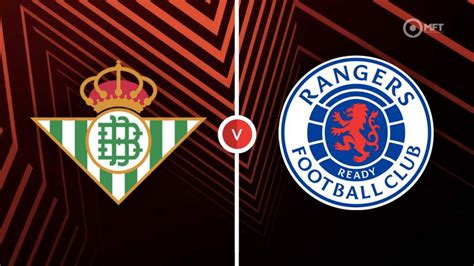 Real Betis vs Rangers Prediction and Betting Tips