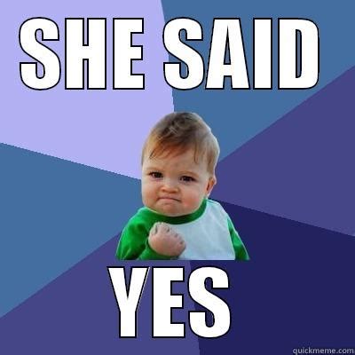 She Said Yes Meme - threadsdiy