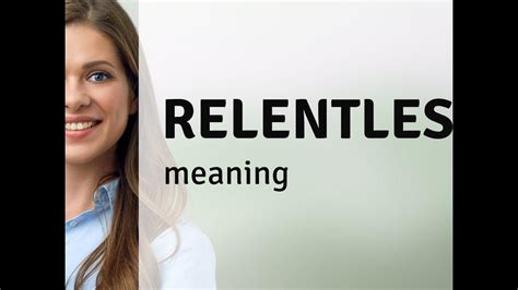 Relentless • definition of RELENTLESS - YouTube