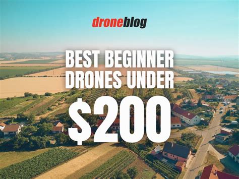 Best Beginner Drones Under $200 - Droneblog