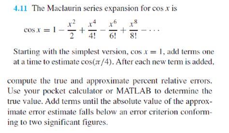 Solved 4.11 The Maclaurin series expansion for cos x is r2 | Chegg.com