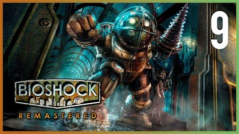 BIOSHOCK 1 REMASTERIZADO Gameplay Walkthrough Parte 9 Español - YouTube