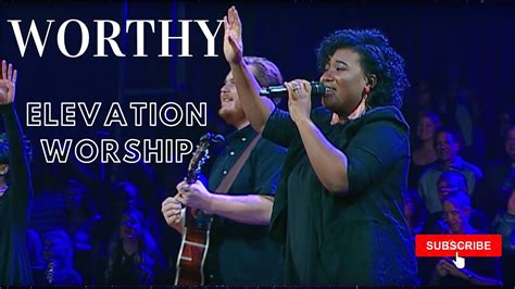 Worthy by Elevation Worship - YouTube