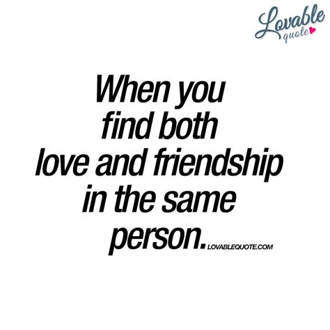 When you find both love and friendship in the same person | Quote ...