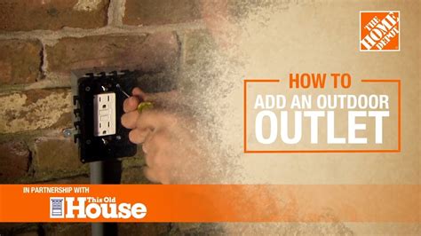 How to Install an Outdoor Outlet | The Home Depot with @thisoldhouse ...