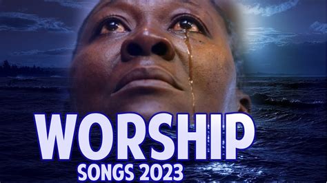 Nigerian Soaking Gospel Music 2023 | soaking african mega worship songs ...