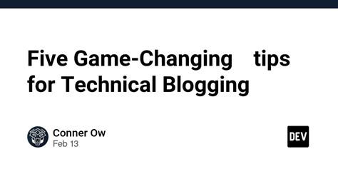 Five Game-Changing 🎮 tips for Technical Blogging 💻 ️ - DEV Community