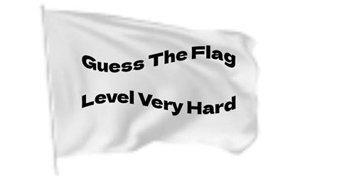 Guess The Flag Level Very Hard Quiz - By danhulk