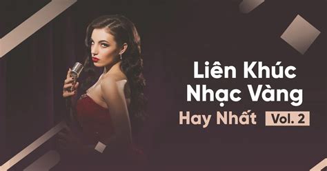 Liên Khúc Nhạc Vàng Hay Nhất (Vol. 2) - V.A - tải mp3|lời bài hát ...