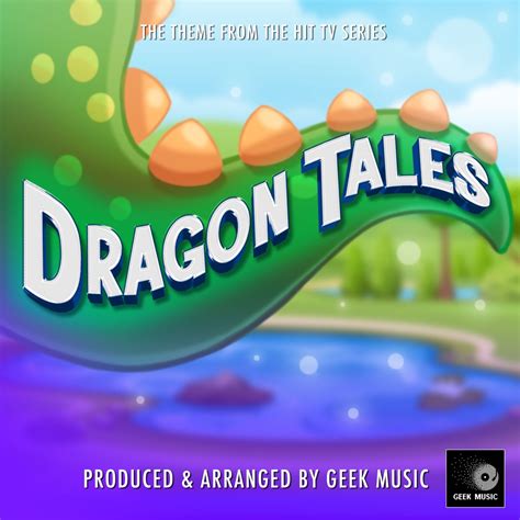 ‎Dragon Tales Main Theme (From "Dragon Tales") - Single by Geek Music on Apple Music