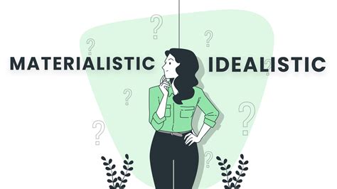 Are you Idealistic or Materialistic? - Make Me Better