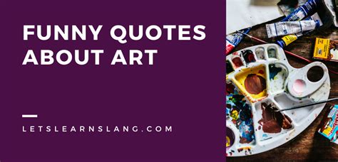 100 Funny Quotes About Art That Will Leave You Chuckling - Lets Learn Slang
