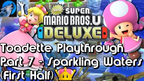 New Super Mario Bros. U Deluxe Toadette Playthrough Part 7 - Sparkling ...