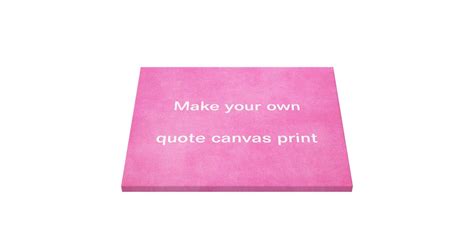 Make your own Quote Canvas Print | Zazzle.com