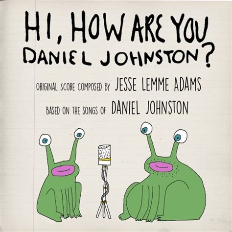 Hi How Are You Daniel Johnston? Orchestrations by Hi How Are You ...