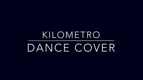 Kilometro Dance Cover - YouTube