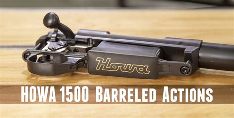 HOWA 1500 Barreled Actions from Brownells: 6mm Creedmoor Build Kick-Off – Ultimate Reloader