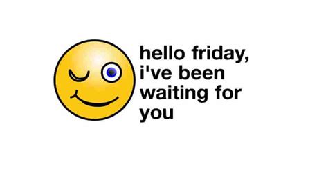 Hello Friday! - Hello Friday I've been waiting for you!!! #humor #fun ...