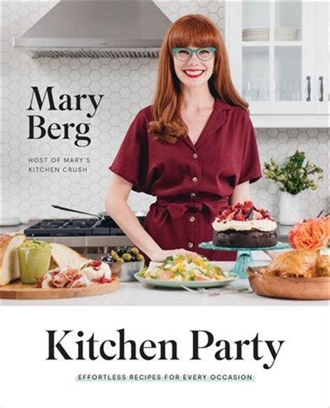 Mary Berg + Kitchen Party: Effortless Recipes For Every Occasion