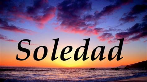 Soledad, significado y origen del nombre - YouTube