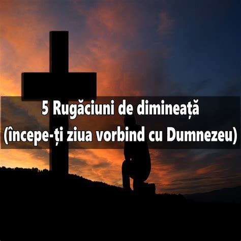 5 Rugăciuni de dimineață (începe-ți ziua vorbind cu Dumnezeu) - Calea ...