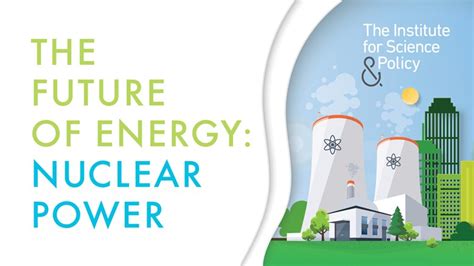 The Future of Energy: Nuclear Power : The Institute for Science and Policy