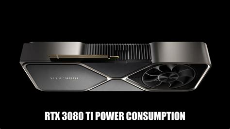 How Much Power Does RTX 3080 Ti Consume? (RTX 3080 Ti Power Consumption)