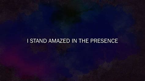 I Stand Amazed In The Presence (Hymn)