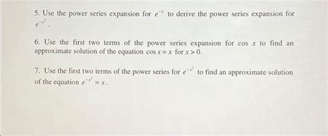 Solved 5. Use the power series expansion for e−x to derive | Chegg.com