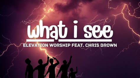 What I See (Lyrics) - Elevation Worship feat. Chris Brown - Song about resurrection - YouTube