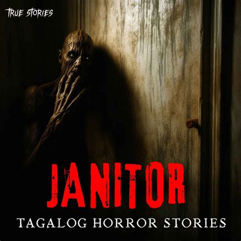 JANITOR : TRUE HORROR STORY | TAGALOG HORROR STORIES – Kwentong ...