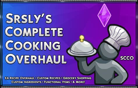 Srsly’s Complete Cooking Overhaul - Sims 4 Update